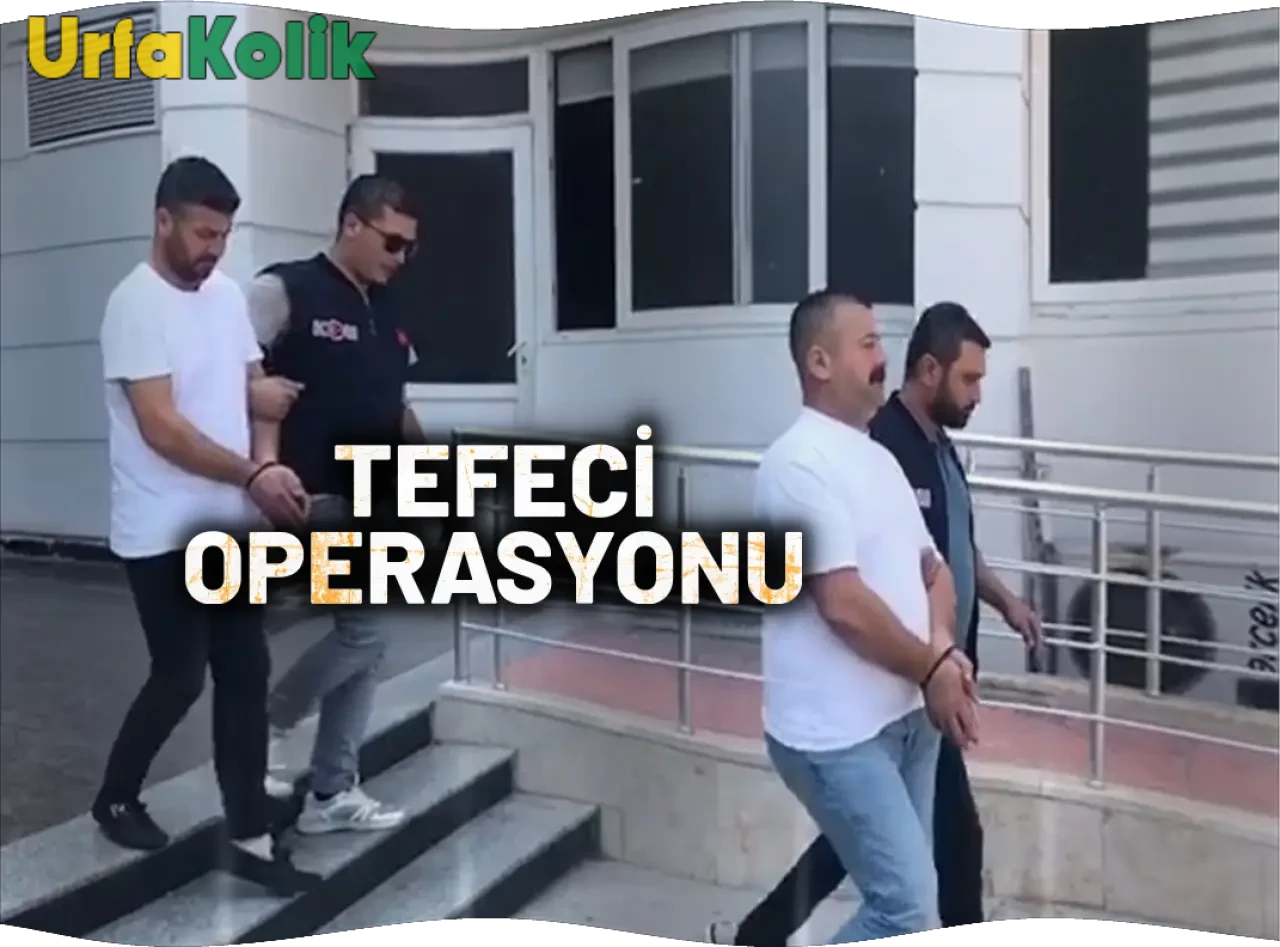 Tefecilere Yönelik Şanlıurfa Operasyonunda Çok Sayıda Kişi Gözaltına Alındı!