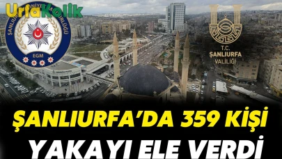 Şanlıurfa'da Gerçekleşen Polis Operasyonunda 359 Kişi Yakalandı